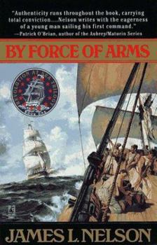 By Force of Arms (Revolution at Sea Trilogy/James L. Nelson, Bk 1) - Book #1 of the Isaac Biddlecomb