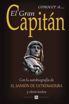 Paperback Conocer a El Gran Capitan: Con la autobiografia del Sanson de Extremadura y otros textos [Spanish] Book