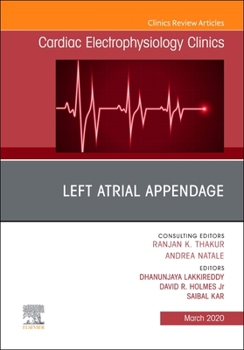 Hardcover Left Atrial Appendage, an Issue of Cardiac Electrophysiology Clinics: Volume 12-1 Book