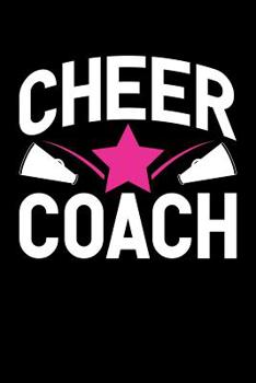 Paperback Cheer Coach: Cheerleader Notebook, Cheerleading Coach Journal, Cheer Mom, For Game Record, Score Notes Keeper, Cheerleader Gifts Book