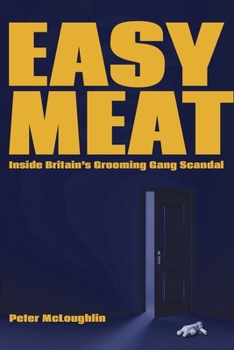 Paperback Easy Meat: Inside Britain's Grooming Gang Scandal Book