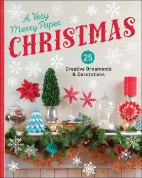 Paperback A Very Merry Paper Christmas: 25 Creative Ornaments & Decorations Book