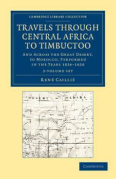 Paperback Travels Through Central Africa to Timbuctoo 2 Volume Set: And Across the Great Desert, to Morocco, Performed in the Years 1824-1828 Book