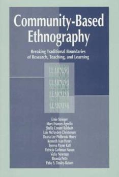 Paperback Community-Based Ethnography: Breaking Traditional Boundaries of Research, Teaching, and Learning Book