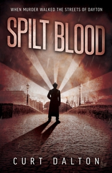 Paperback Spilt Blood: When murder walked the streets of Dayton Book