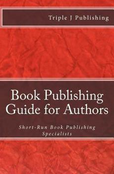 Paperback Book Publishing Guide for Authors: Short-Run Book Publishing Specialists Book