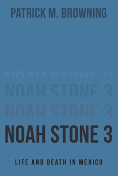 Paperback Noah Stone 3: Life and Death in Mexico Book