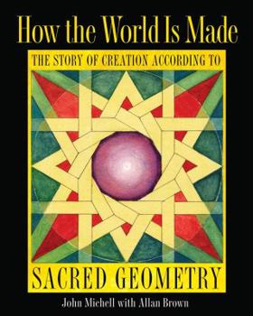 Hardcover How the World Is Made: The Story of Creation According to Sacred Geometry Book