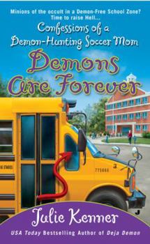Demons Are Forever: Confessions of a Demon-Hunting Soccer Mom - Book #3 of the Demon-Hunting Soccer Mom