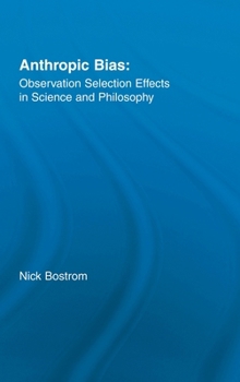 Hardcover Anthropic Bias: Observation Selection Effects in Science and Philosophy Book