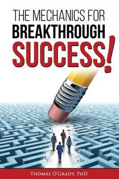 Paperback The Mechanics for Breakthrough Success: The Guide to a Life You Never Considered Reachable Book
