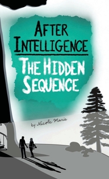 Hardcover After Intelligence: The Hidden Sequence Book