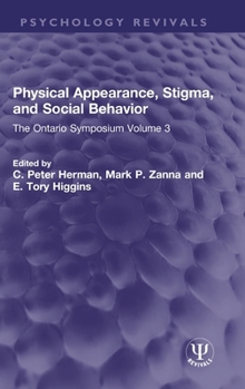 Hardcover Physical Appearance, Stigma, and Social Behavior: The Ontario Symposium Volume 3 Book