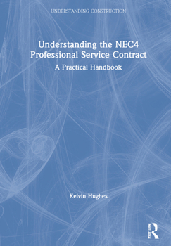 Hardcover Understanding the Nec4 Professional Service Contract: A Practical Handbook Book