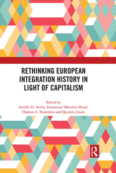 Paperback Rethinking European Integration History in Light of Capitalism Book