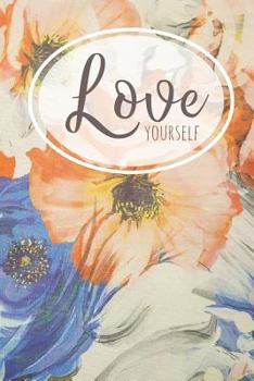 Love Yourself: A Notebook  for Women to Remind You To Put Yourself First