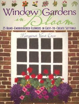 Paperback Window Gardens in Bloom: 25 Hand-Embroidered Flowers in Easy-To-Create Settings Book