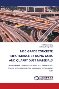 M30 Grade Concrete Performance by Using Ggbs and Quarry Dust Materials