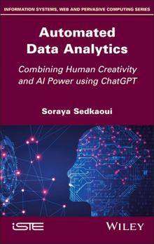 Hardcover Automated Data Analytics: Combining Human Creativity and AI Power Using ChatGPT Book