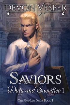 Saviors: Duty and Sacrifice 1 - Book #1 of the God Jars Saga