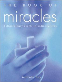 Hardcover The Book of Miracles: Extraordinary Events in Ordinary Lives Book