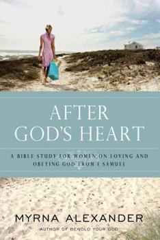 Paperback After God's Heart: A Bible Study for Women on Loving and Obeying God from 1 Samuel Book