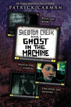 Ghost in the Machine - Book #2 of the Skeleton Creek