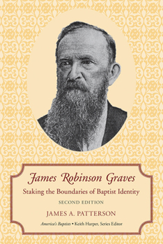 Paperback James Robinson Graves: Staking the Boundaries of Baptist Identity Book