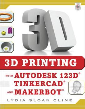 Paperback 3D Printing with Autodesk 123d, Tinkercad, and Makerbot Book