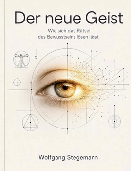 Paperback Der neue Geist: Wie sich das Rätsel des Bewusstseins lösen lässt [German] Book