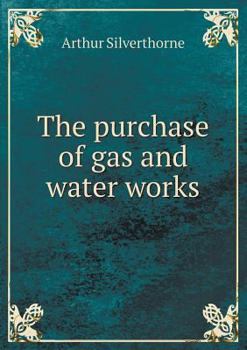 Paperback The purchase of gas and water works Book