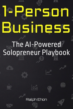 1-Person Business: The AI-Powered Solopreneur Playbook