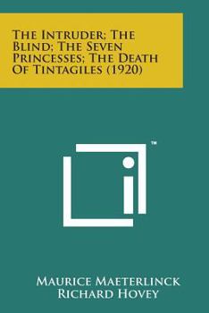 Paperback The Intruder; The Blind; The Seven Princesses; The Death of Tintagiles (1920) Book