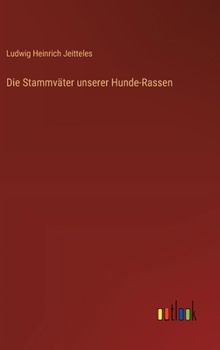 Hardcover Die Stammväter unserer Hunde-Rassen [German] Book