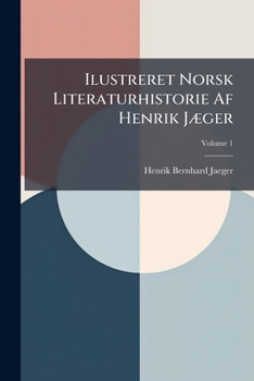 Paperback Ilustreret Norsk Literaturhistorie Af Henrik Jæger; Volume 1 [Norwegian] Book