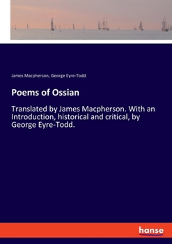 Paperback Poems of Ossian: Translated by James Macpherson. With an Introduction, historical and critical, by George Eyre-Todd. Book