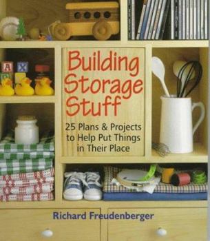 Paperback Building Storage Stuff: 24 Plans and Projects to Help Put Things in Their Place Book