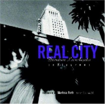 Hardcover Real City: Downtown Los Angeles Inside/Out Book
