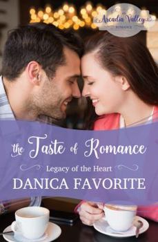 The Taste of Romance : Legacy of the Heart Book 3 - Book #3 of the Legacy of the Heart