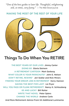 Paperback 65 Things to Do When You Retire, 2nd Edition: More Than 65 Notable Achievers on How to Make the Most of the Rest of Your Life Book