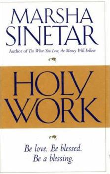 Hardcover Holy Work: Be Love, Be Blessed, Be a Blessing Book