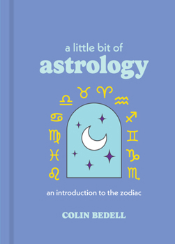 Hardcover A Little Bit of Astrology: An Introduction to the Zodiac Book