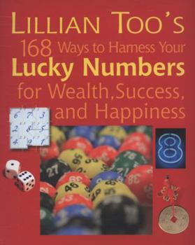 Paperback Lillian Too's 168 Ways to Harness Your Lucky Numbers for Wealth, Success, and Happiness Book