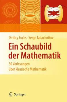 Hardcover Ein Schaubild Der Mathematik: 30 Vorlesungen Über Klassische Mathematik [German] Book