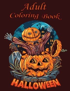 Paperback Adult coloring Book: Halloween Coloring Book For Adult Relaxation: Halloween designs, jack-o-lanterns, witches, haunted, house, skeletons, Book