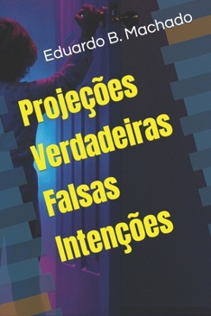 Paperback Projeções Verdadeiras Falsas Intenções [Portuguese] Book