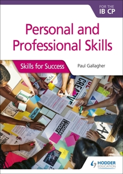 Paperback Personal & Professional Skills for the Ib Cp: Skills for Success: Hodder Education Group Book