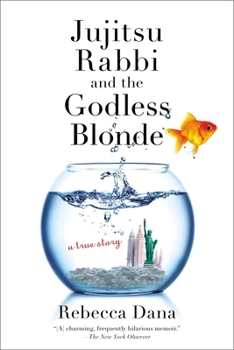 Paperback Jujitsu Rabbi and the Godless Blonde: A True Story Book
