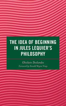 Hardcover The Idea of Beginning in Jules Lequier's Philosophy Book