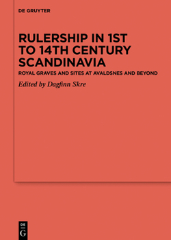 Hardcover Rulership in 1st to 14th Century Scandinavia: Royal Graves and Sites at Avaldsnes and Beyond Book
